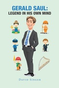 Cover: Gerald Saul: Legend in His Own Mind - Xlibris AU
