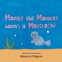 Cover: Manee the Manatee Wants a Moustache - Xlibris AU