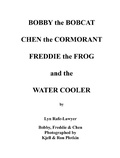 Cover: Bobby the Bobcat  Chen the Cormorant  Freddie the Frog  and the  Water Cooler - Xlibris Us