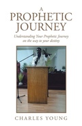 Cover: A Prophetic Journey - Xlibris Us