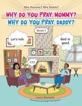 Cover: Why Do You Pray, Mommy? Why Do You Pray, Daddy? - Xlibris Us
