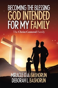 Abbildung von: Becoming the Blessing God Intended for My Family - Xlibris Us