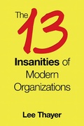 Cover: The 13 Insanities of Modern Organizations - Xlibris Us