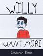 Cover: Willy Want More - Xlibris Us