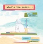 Cover: What's the Point... - Xlibris Us