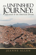Cover: An Unfinished Journey: Education & the American Dream - Xlibris Us