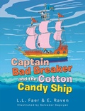 Cover: Captain Bad Breaker and the Cotton Candy Ship - Xlibris Us