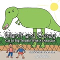 Cover: Marvlt and Goreg Get in Big Trouble with a Dinosaur - Xlibris Us