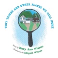 Cover: Tiny Towns and Other Places We Call Home - Xlibris Us