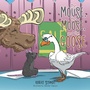 Cover: The Mouse, the Moose, and the Goose - Xlibris Us