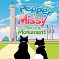 Cover: Pepper and Missy Visit Perry's Monument - Xlibris Us