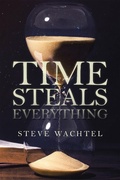 Cover: Time Steals Everything - Xlibris Us