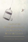Cover: Dazzle'em Wyth Bryllyance, or Baffle'em Wyth Bullshyt - Xlibris Us