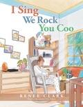 Cover: I Sing We Rock You Coo - Xlibris Us