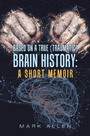 Cover: Based on a True (Traumatic) Brain History: a Short Memoir - Xlibris Us
