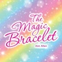 Cover: The Magic Bracelet - Xlibris Us