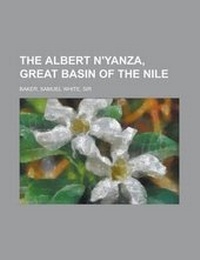 Abbildung von: The Albert N'Yanza, Great Basin of the Nile - Rarebooksclub.com