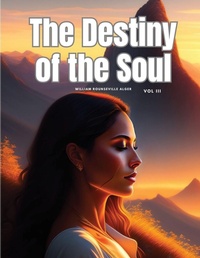 Enlarge image Cover: The Destiny of the Soul, Vol III - Intell Book Publishers