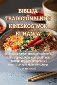 Abbildung von: Biblija Tradicionalnog Kineskog Wok Kuhanja - Zvonimir VincetiC