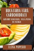 Cover: Bucataria Fara Carbohidra?i - Elena Popescu