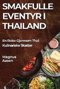 Abbildung von: Smakfulle Eventyr i Thailand - Magnus Aasen