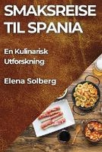 Abbildung von: Smaksreise til Spania - Elena Solberg