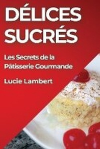 Abbildung von: Delices Sucres - Lucie Lambert