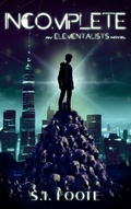 Cover: Incomplete: An Elementalists Novel (Book 1) - Leaves From the Vine Publishing
