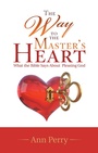 Cover: The Way to the Master's Heart - WestBow Press