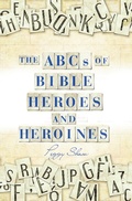 Cover: The Abcs of Bible Heroes and Heroines - WestBow Press