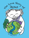 Cover: The Love Story of Jesus - WestBow Press