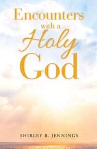 Enlarge image Cover: Encounters with a Holy God - WestBow Press