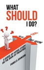 Cover: What Should I Do? - WestBow Press