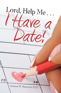 Abbildung von: Lord, Help Me . . . I Have a Date! - WestBow Press