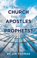 Cover: Does the Church Still Need Apostles and Prophets? - WestBow Press