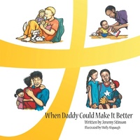 Abbildung von: When Daddy Could Make It Better - WestBow Press