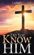 Cover: Do You Know Him - WestBow Press