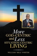Cover: More God-Centric and Less Situation-Centric Living - WestBow Press