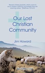 Cover: Our Lost Christian Community - WestBow Press