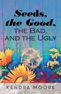Cover: Seeds, the Good, the Bad, and the Ugly - WestBow Press