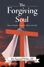 Cover: The Forgiving Soul - WestBow Press