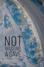 Cover: Not Wasting a Save - WestBow Press