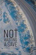 Cover: Not Wasting a Save - WestBow Press