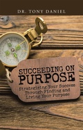 Cover: Succeeding on Purpose - WestBow Press
