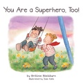 Cover: You Are a Superhero, Too! - WestBow Press