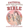 Cover: Faithful Men and Women of the Bible - WestBow Press