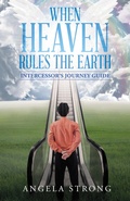 Cover: When Heaven Rules the Earth - WestBow Press