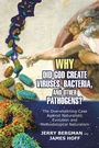 Cover: Why Did God Create Viruses, Bacteria, and Other Pathogens? - WestBow Press