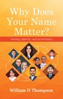 Cover: Why Does Your Name Matter? - WestBow Press