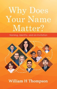 Enlarge image Cover: Why Does Your Name Matter? - WestBow Press